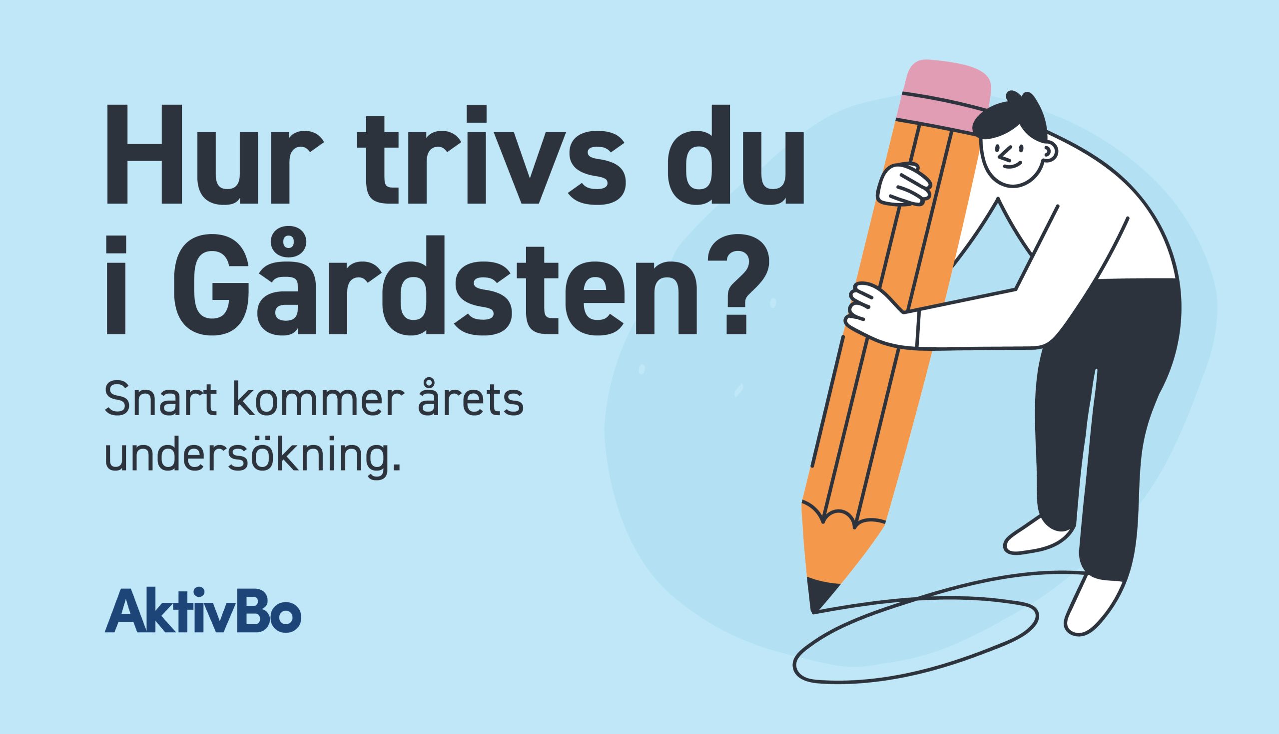 Illustration med person med stor penna och texten Hur trivs du i Gårdsten som symboliserar att kundundersökning är på väg.