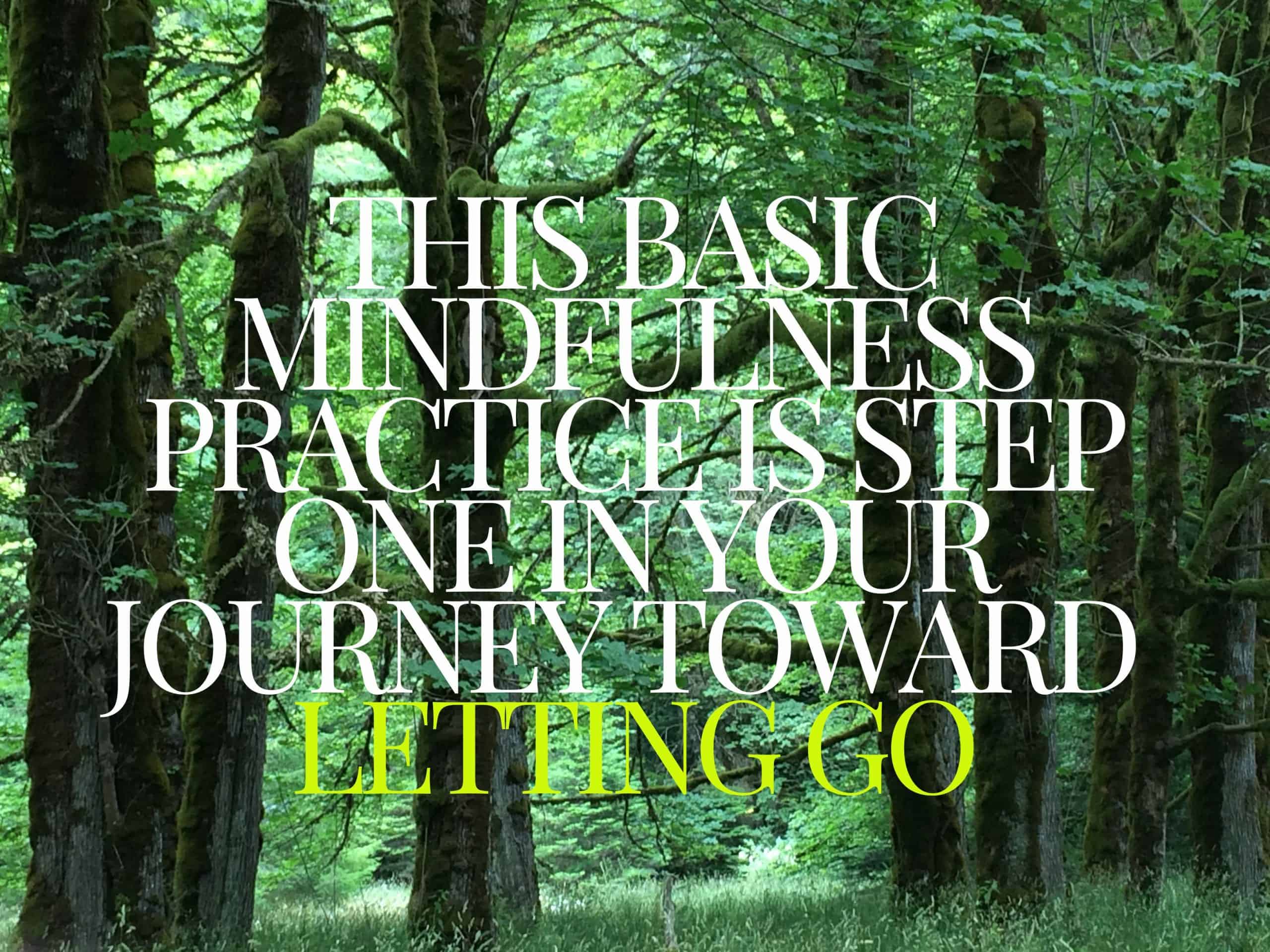 This basic mindfulness practice is step one in your journey toward letting go.