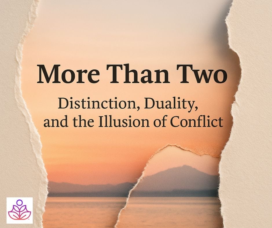 More Than Two: Distinction, Duality, and the Illusion of Conflict