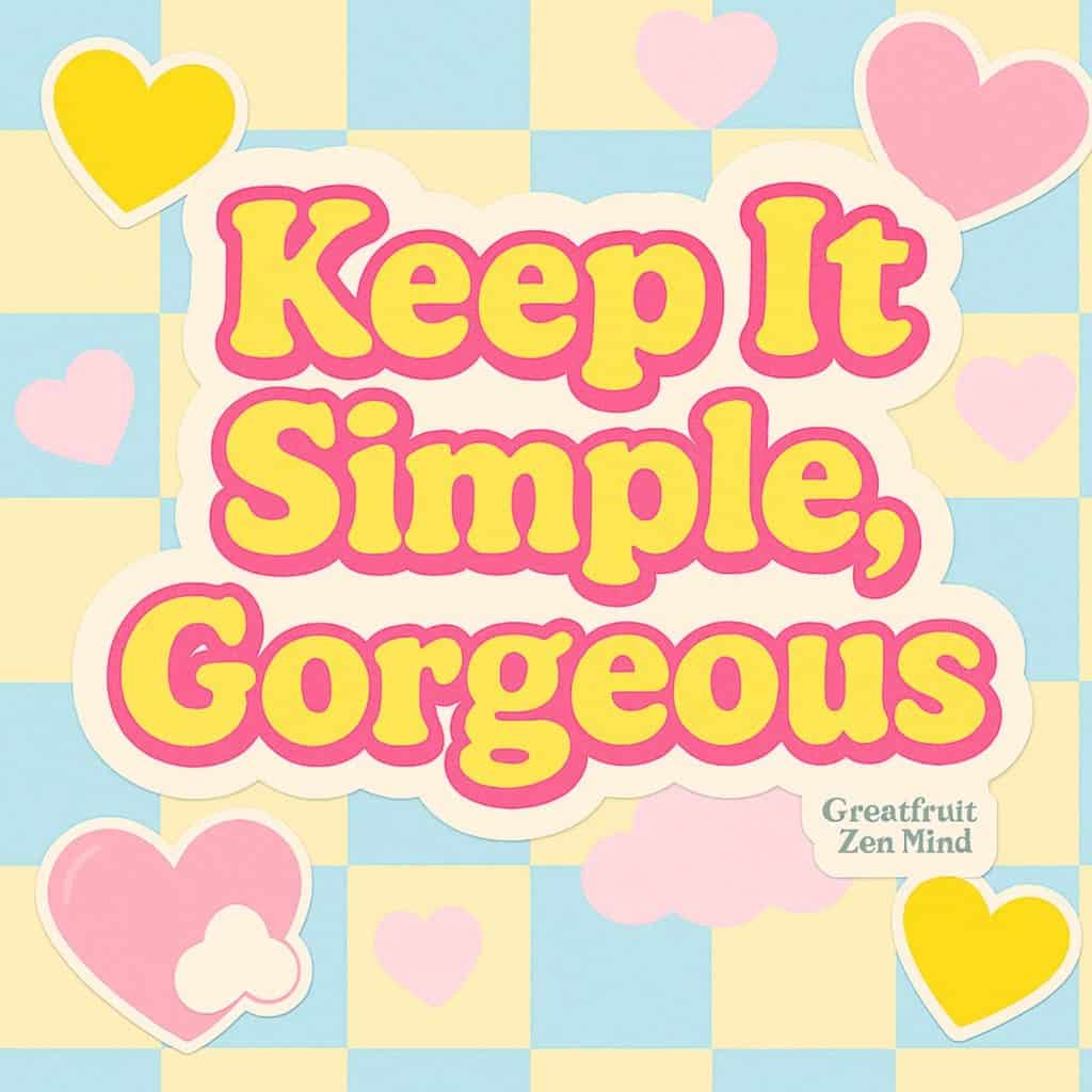 A brightly colored image of blue, yellow and pink pastel hearts and squares. Text reads, Keep It Simple Gorgeous.