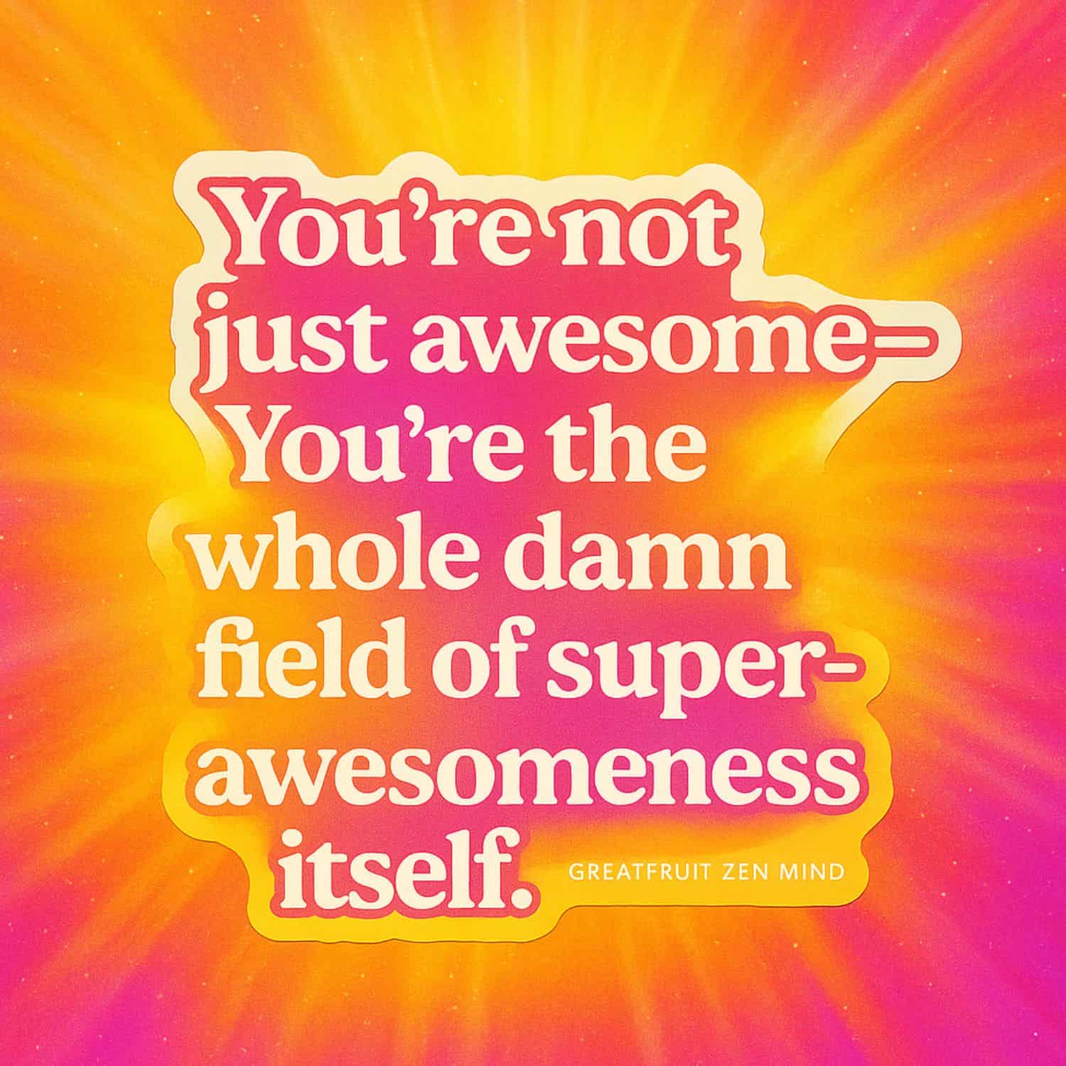 You’re So Awesomeness: Zen Drop 019