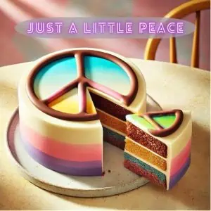 A brightly colored, rainbow striped frosted cake with a peace symbol on top with one slice set to the side. Text reads: Just a little peace.