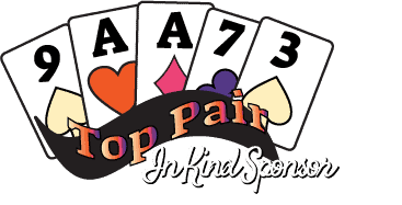 A hand of cards with a pair of Aces that says Top Pair, In Kind Sponsor.