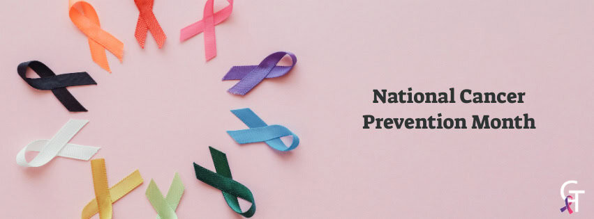 February is National Cancer Prevention Month.