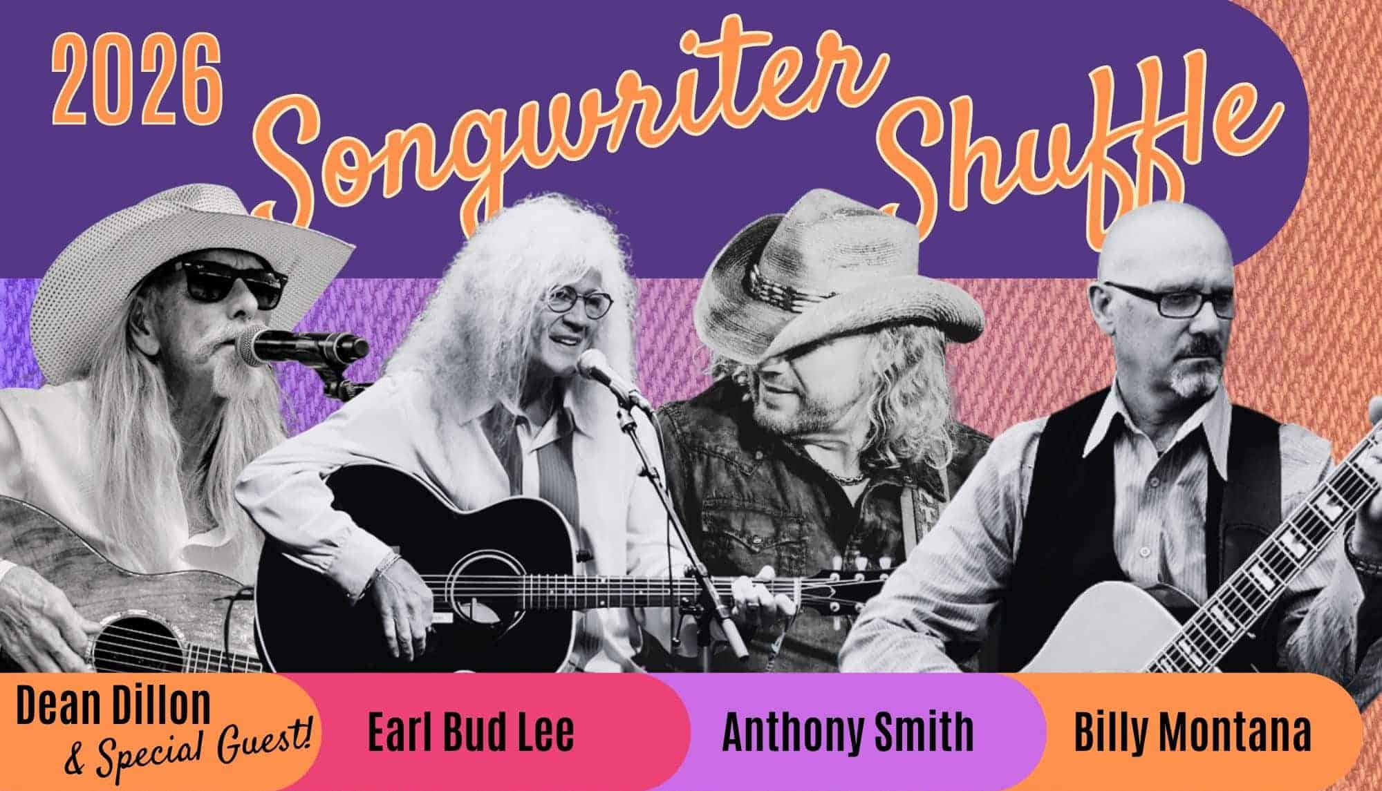 2026 Songwriter Shuffle featuring Dean Dillon, a Special Guest, Earl Bud Lee, Anthony Smith, and Billy Montana.