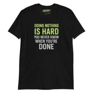 Funny retirement gift for men, Doing Nothing Is Hard t-shirt for retired husbands and dads.