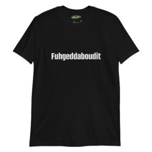 Funny Lifestyle Gift - Fuhgeddaboudit
