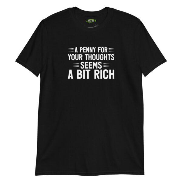 Funny Sarcastic Gift for Men - A Penny for Your Thoughts Seems a Bit Rich