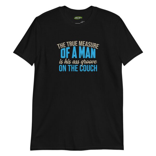 The True Measure Of A Man - Funny Sports Fan Gift