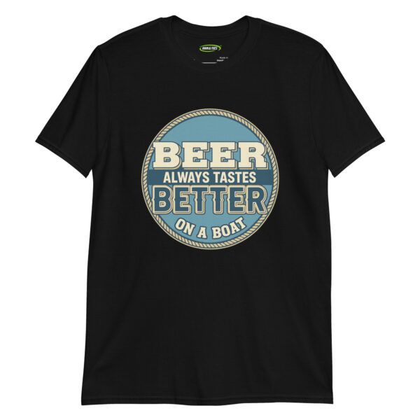 Beer Always Tastes Better on a Boat - Funny Boating Gift