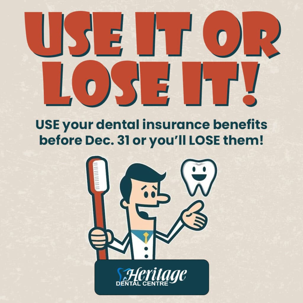 Dental insurance benefits deadline reminder, Heritage Dental Centre.