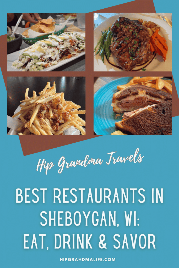 Pin sized collage of dishes from top Sheboygan restaurants including tacos, steak with vegetables, loaded fries, and a Reuben sandwich with fries, featured in Hip Grandma Travels guide.