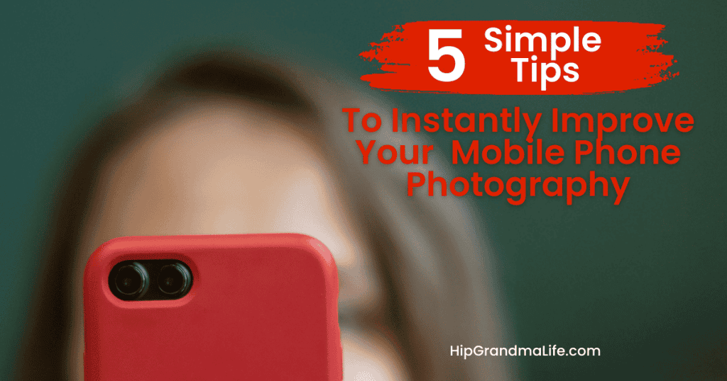Blurry image of a person taking a selfie with a smartphone, overlaid with text about improving mobile phone photography, related to Hip Grandma Life.