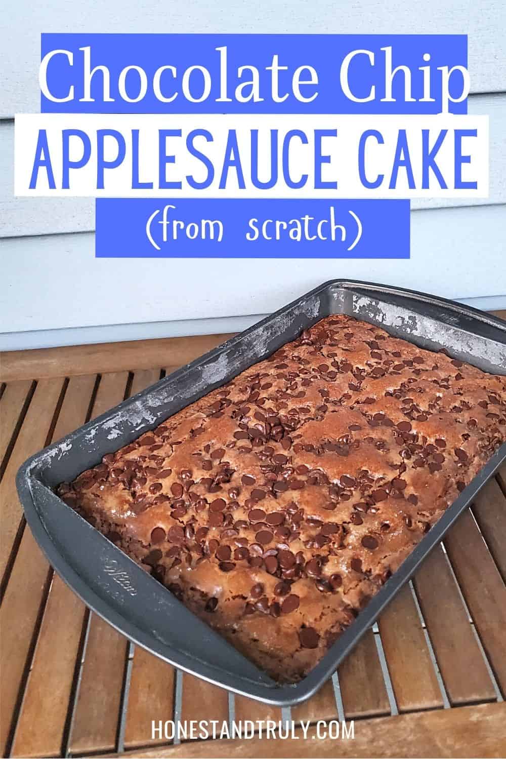 Baking pan of cake on a table with text chocolate chip applesauce cake from scratch.