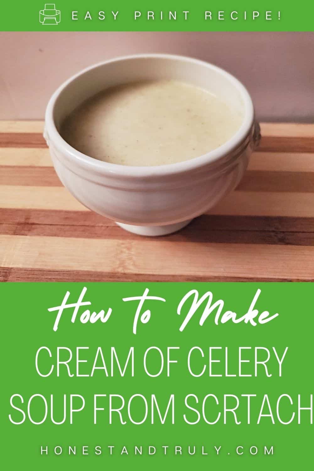 Bowl of soup on a wooden table with text how to make cream of celery soup from scratch.