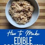 Overhead of a bowl of cookie dough with text how to make edible cookie dough.