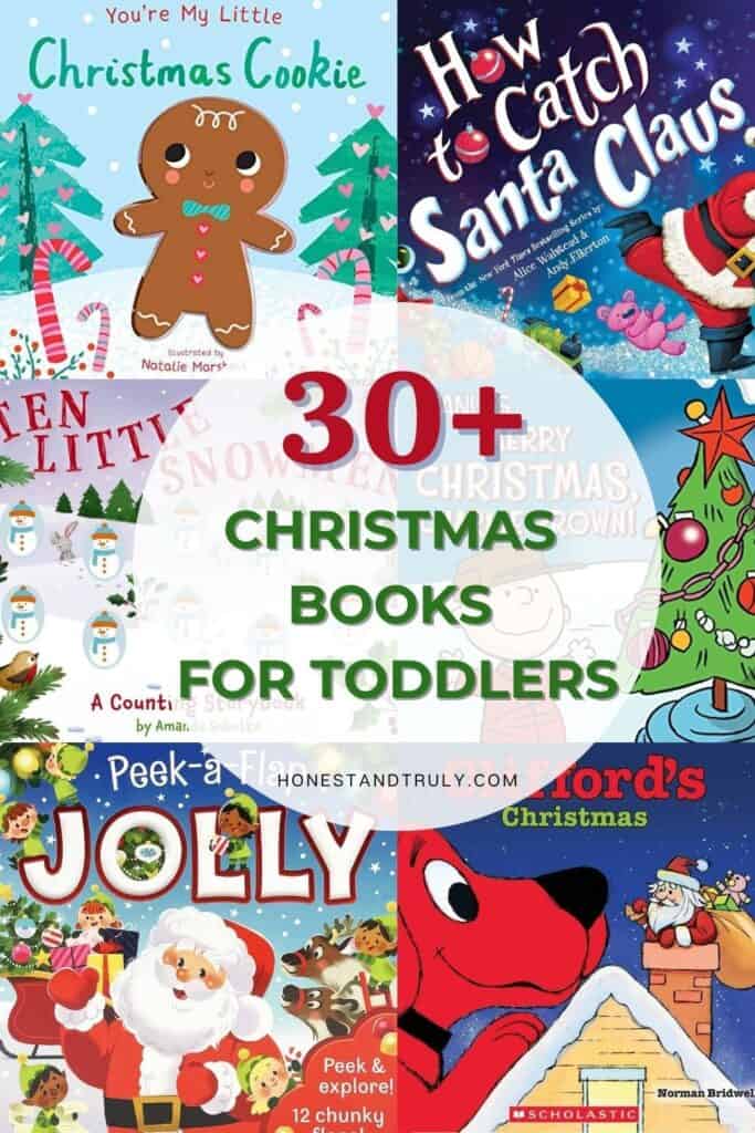 Image shows a collage of six Christmas book covers aimed at toddlers with text 30 plus Christmas books for toddlers.