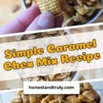 A hand holds a caramel-coated Chex cereal piece above a bowl; text overlay reads "Simple Caramel Chex Mix Recipe" from honestandtruly.com, highlighting this easy and delicious caramel chex mix recipe.