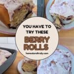 A collage shows berry rolls with swirled berry frosting, one roll served on a plate, and a pan with the remaining rolls. Text in the center says, "You have to try these berry rolls.