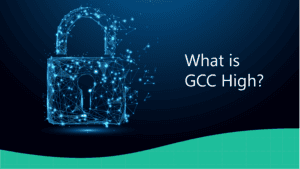 What is GCC High and How Does It Impact SharePoint and Office 365?