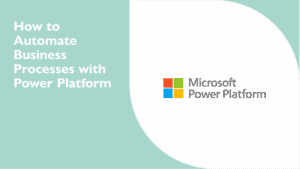 How to Automate Business Processes with Microsoft Power Platform