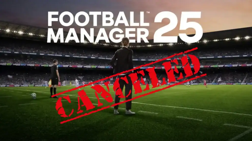 Football Manager 2025 Canceled Football Manager 2025 Canceled