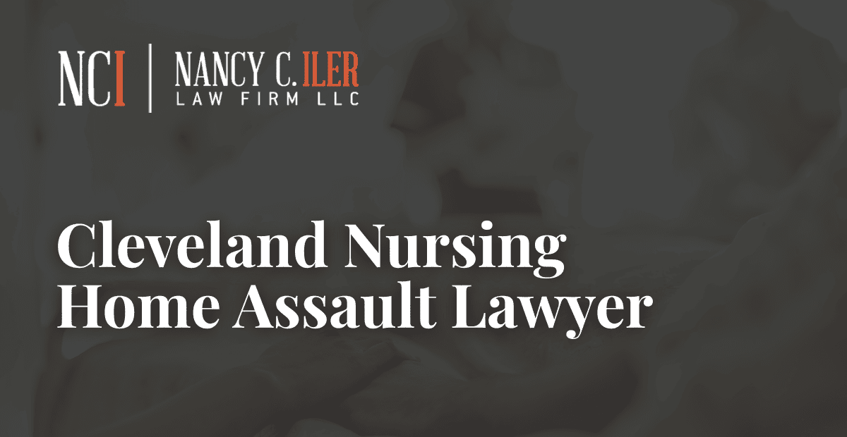 Cleveland Nursing Home Assault Lawyer – Nancy C. Iler