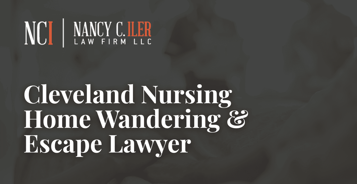 Cleveland Nursing Home Escape Lawyer- Nancy C. Iler