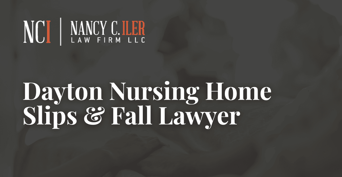 dayton Nursing Home Slips & Fall Lawyer – Nancy C. Iler