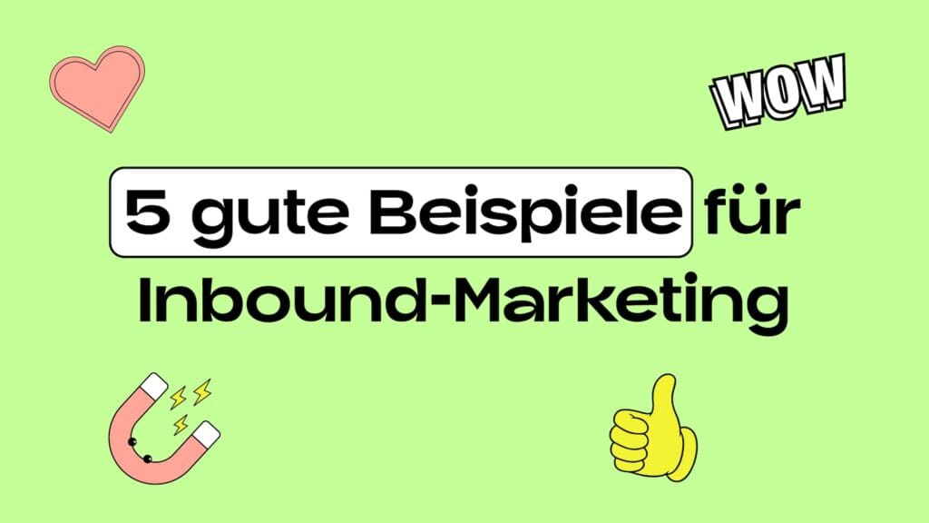 Ein Herz, ein Daumen und ein Wow umschwirren den Text von 5 gute Beispiele für Inbound-Marketing