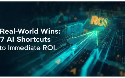 Real-World Wins: 7 AI Shortcuts to Immediate ROI