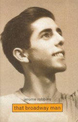 JEROME ROBBINS: That Broadway Man, That Ballet Man cover image front JEROME ROBBINS: That Broadway Man, That Ballet Man cover image front