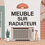 Illustration meuble sur radiateur et solutions gain de place