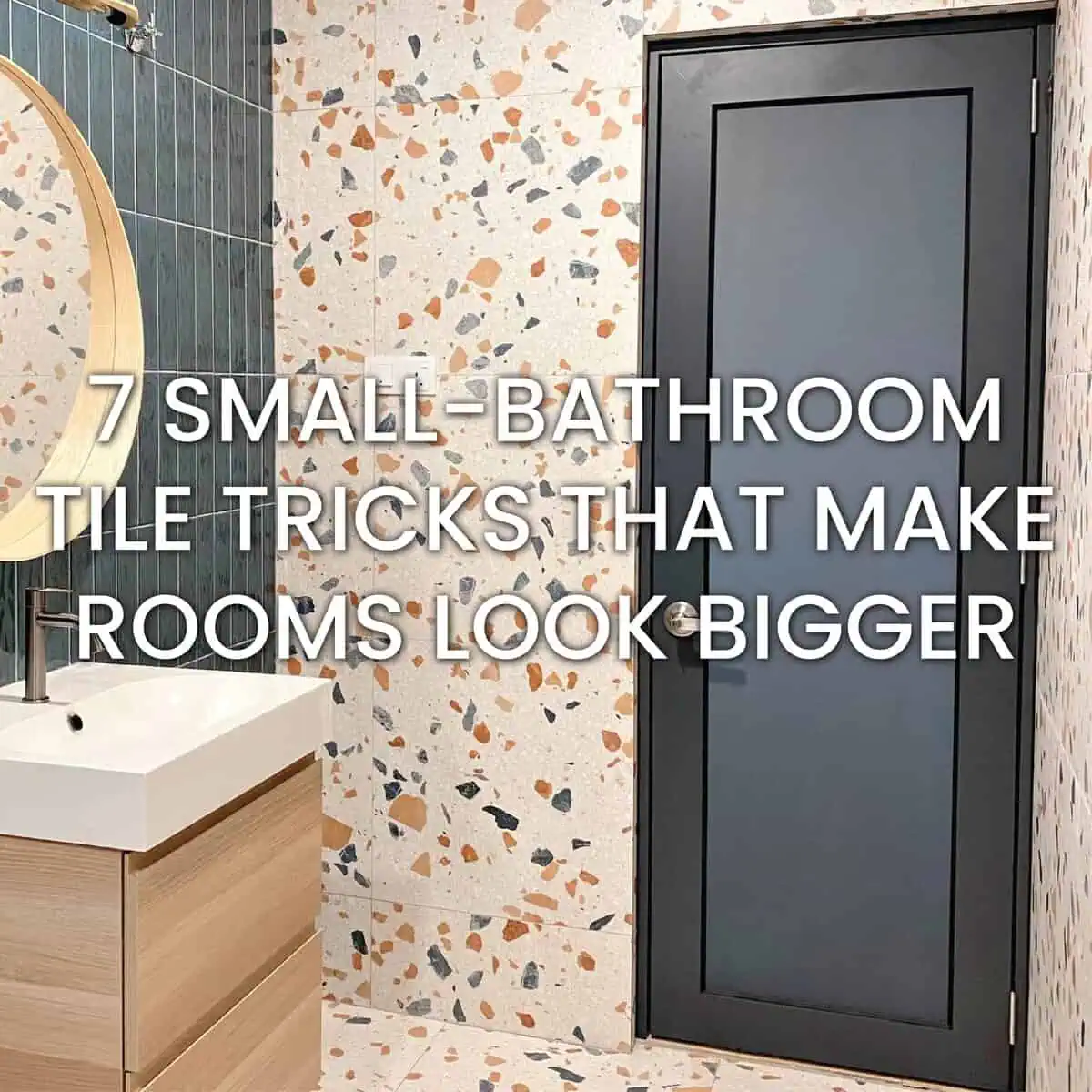 7 small bathroom tile tricks that make rooms look bigger