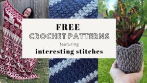 10 Free Crochet Patterns Using Interesting Stitches