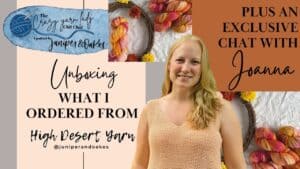 Crazy Yarn Lady: Episode 10 — Shownotes “Unboxing with High Desert Yarn”