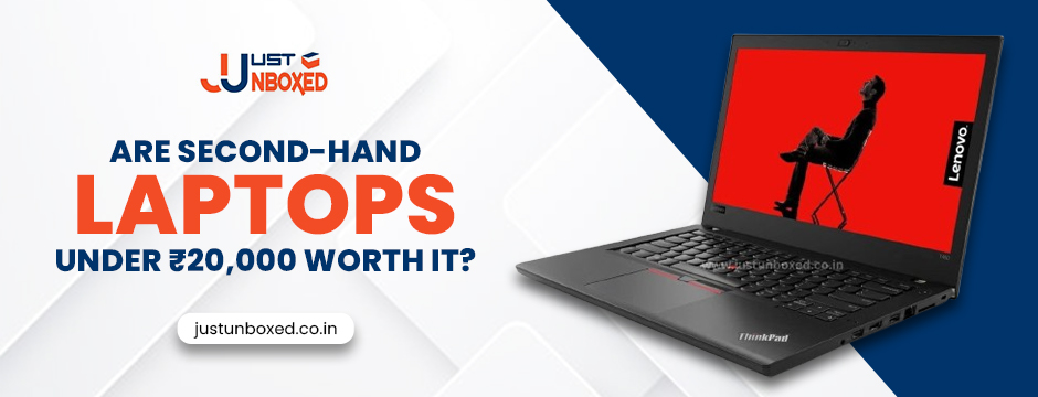 Are Second-Hand Laptops Under ₹20,000 Worth It