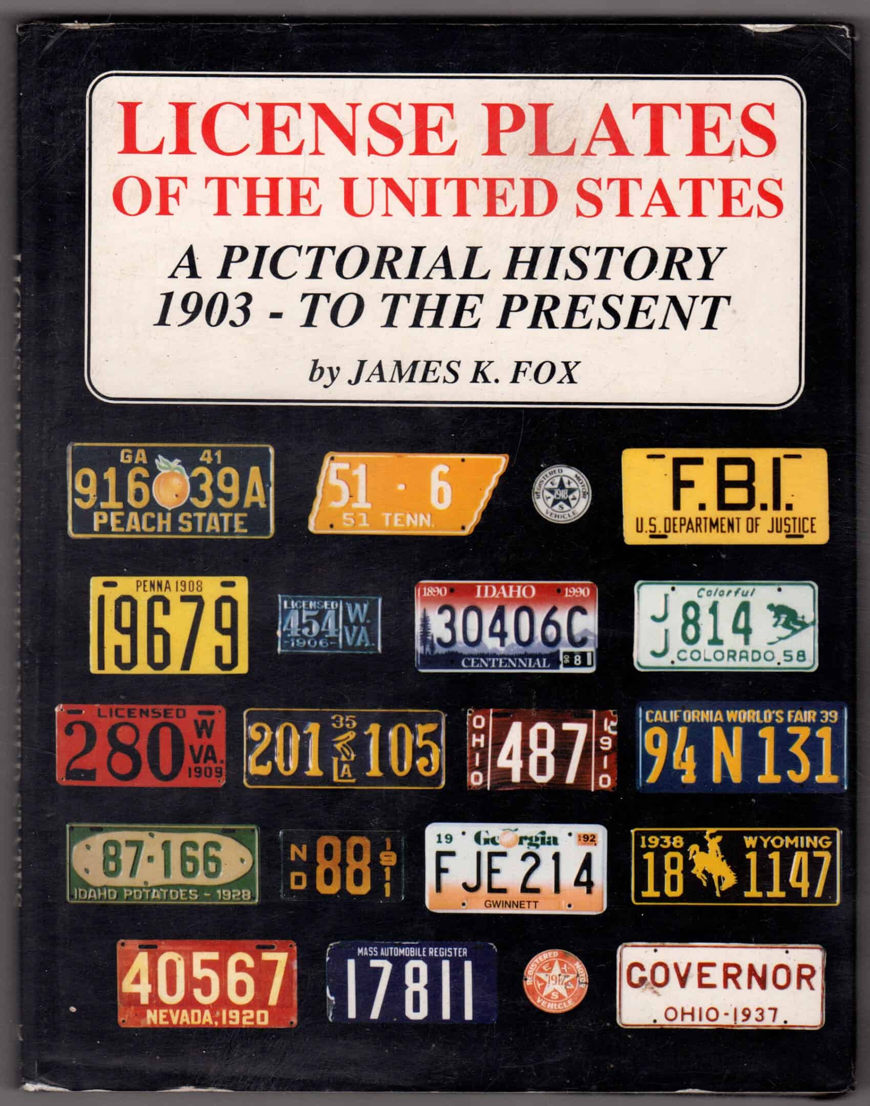 License plates of the United States A Pictorial History 1903 to the Present (1994) by James K. Fox