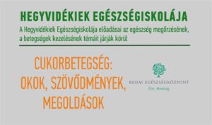 Hegyvidékiek Egészségiskolája: Cukorbetegség okok, szövődmények, megoldások