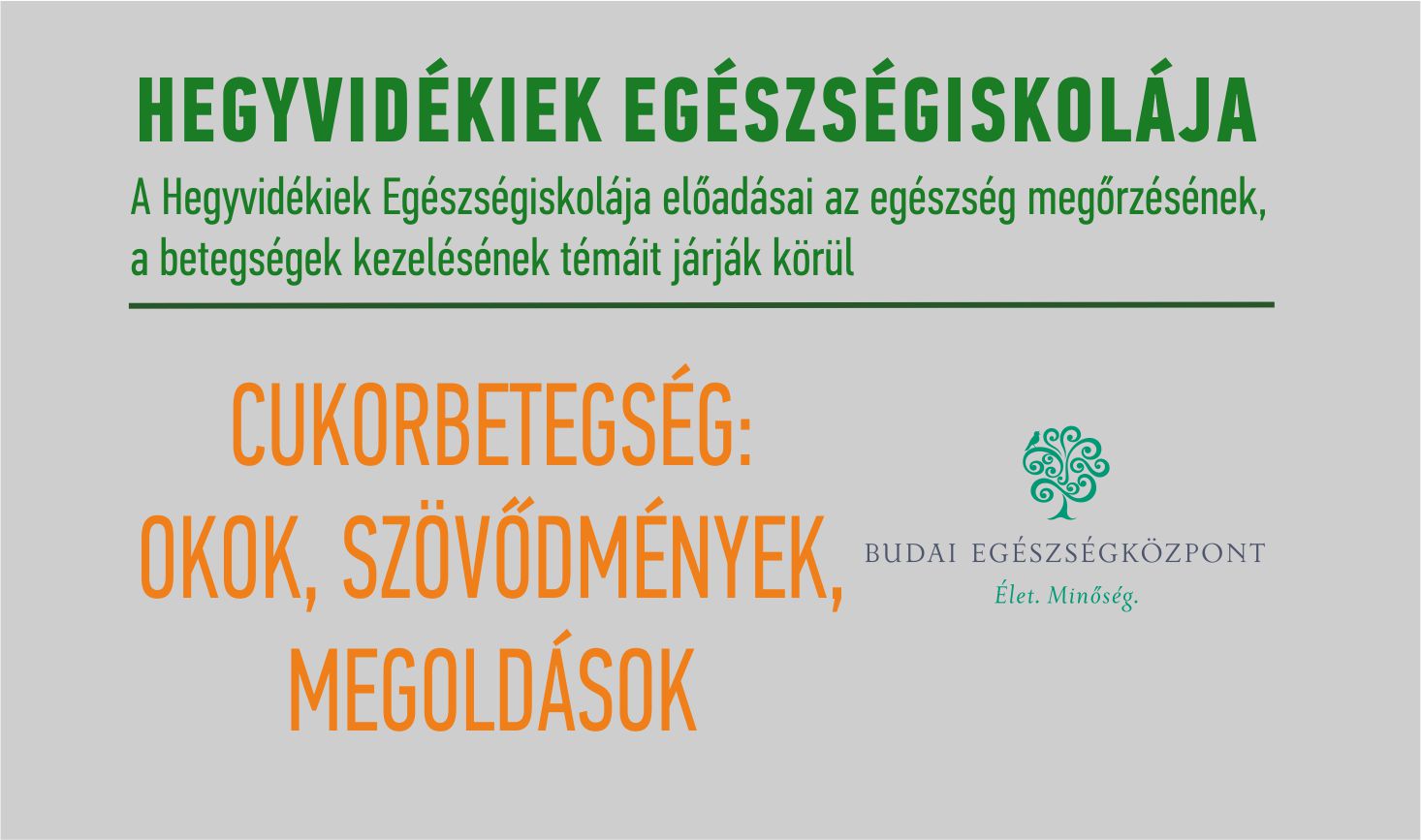 Hegyvidékiek Egészségiskolája: Cukorbetegség okok, szövődmények, megoldások 1 Hegyvidékiek Egészségiskolája: Cukorbetegség okok, szövődmények, megoldások