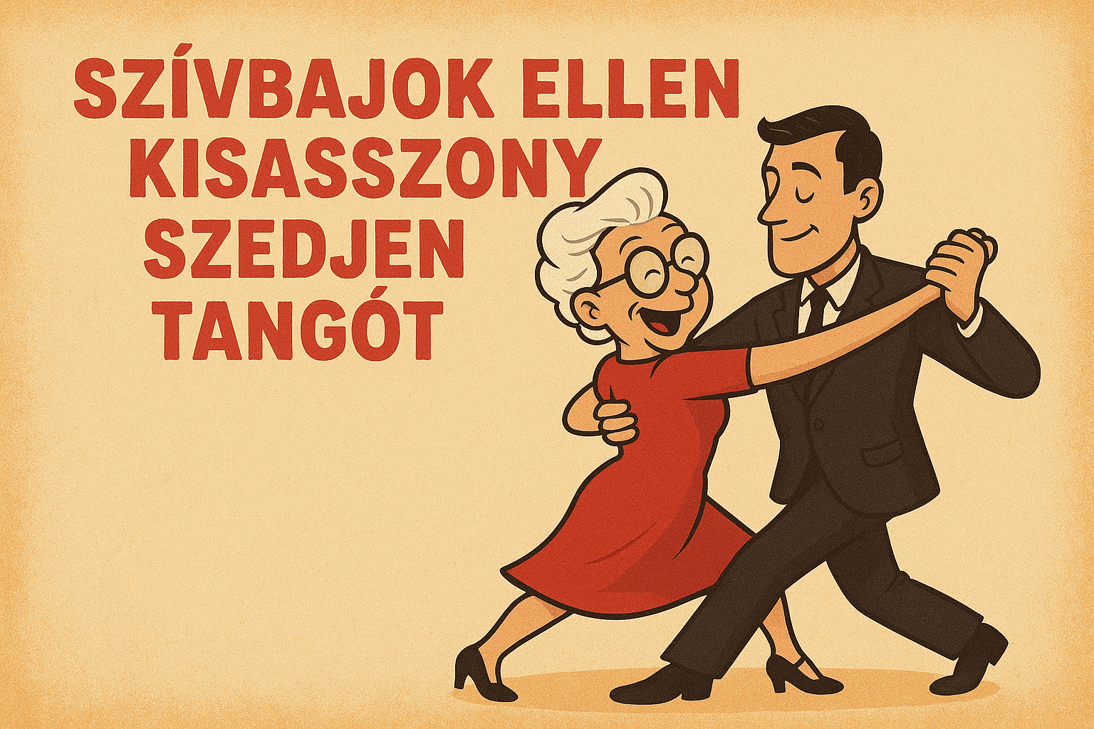 „Szívbajok ellen kisasszony szedjen tangót” – újra!