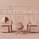 bureau ergonomique pour télétravail, poste sain