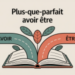 plus que parfait avoir et etre scène de conjugaison française