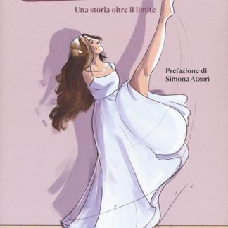 Ritratto di Simona Atzori con danza e ispirazione nel titolo, copertina del libro "Una storia oltre il limite".