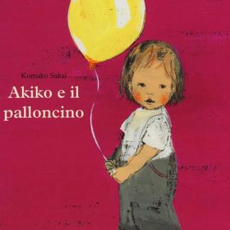 Bambina con palloncino giallo in copertina del libro "Akiko e il palloncino" di Komako Sakai.