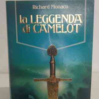 Copertina del libro "La leggenda di Camelot" di Richard Monaco, ambientazione fantasy medievale.