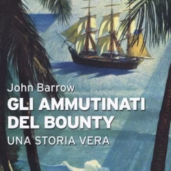 Gli ammutinati del Bounty. Una storia vera