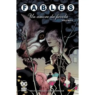 Fumetto Fables, volume 3, "Un amore da favola" con arte di Bill Willingham e Mark Buckingham, immagini di personaggi famosi.