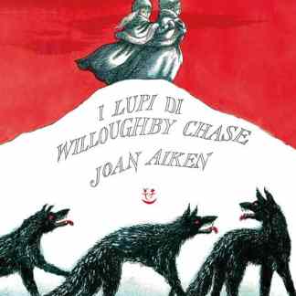 Lupi minacciosi e bambini in copertina per il libro "I Lupi di Willoughby Chase" di Joan Aiken.