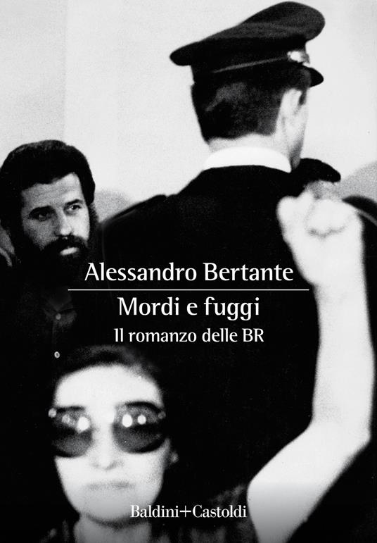 Foto di copertina del romanzo "Mordi e fuggi" di Alessandro Bertante, ambientato nelle BR.